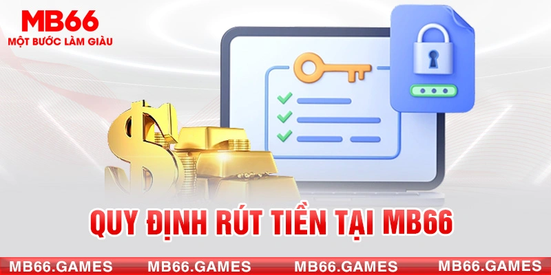 Quy định rút tiền tại MB66