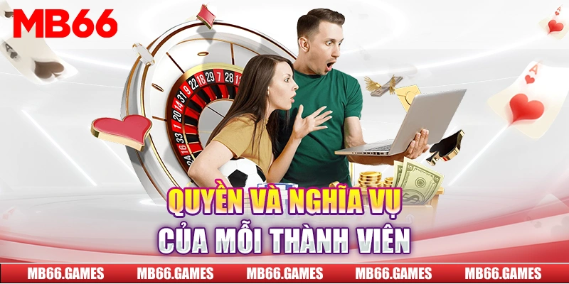 Quyền và nghĩa vụ của mỗi thành viên tại MB66