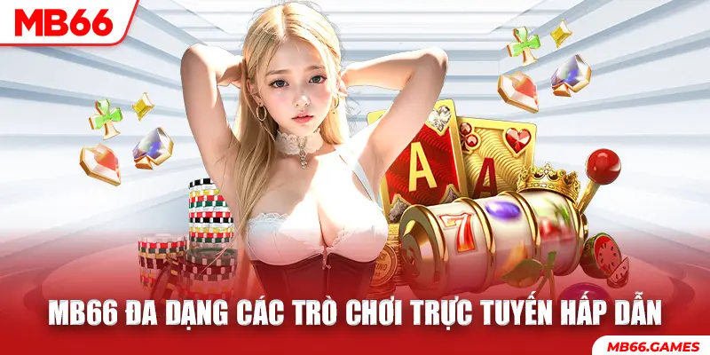 MB66 sở hữu đa dạng trò chơi trực tuyến hấp dẫn