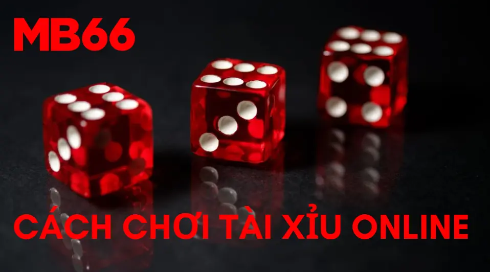 Cách chơi tài xỉu online