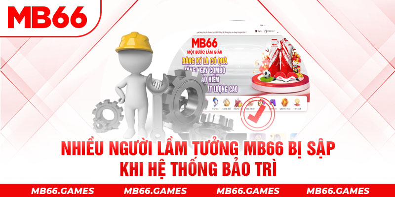 Nhiều người lầm tưởng MB66 bị sập khi hệ thống bảo trì