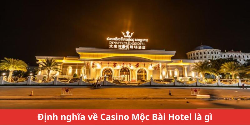 Định nghĩa về Casino Mộc Bài Hotel là gì