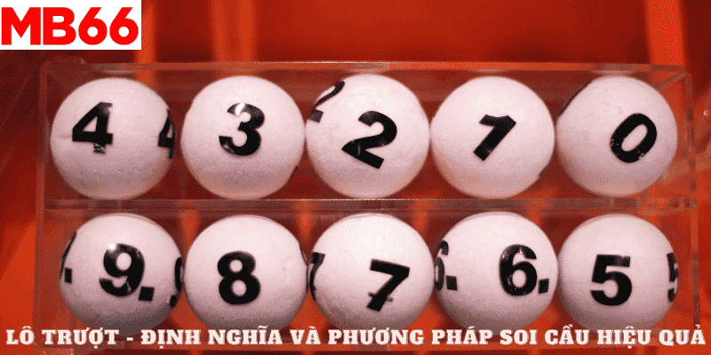 Lô Trượt - Định Nghĩa Và Phương Pháp Soi Cầu Hiệu Quả